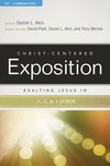 Exalting Jesus in 1, 2, & 3 John: Christ-Centered Exposition Commentary (CCEC)