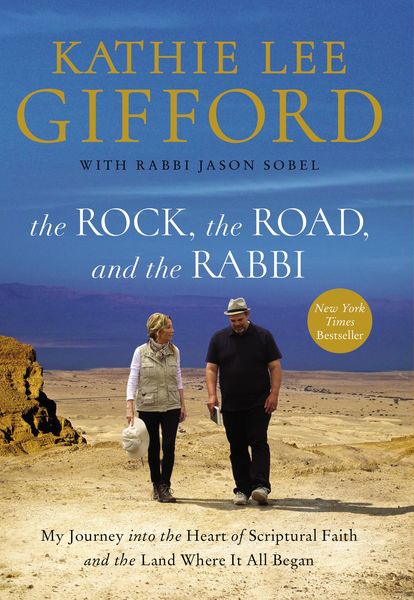 Rock, the Road, and the Rabbi: My Journey into the Heart of Scriptural Faith and the Land Where It All Began