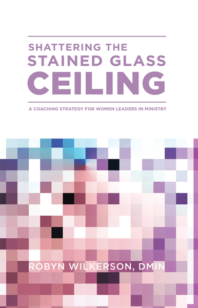 Shattering the Stained Glass Ceiling: A Coaching Strategy for Women Leaders in Ministry