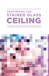 Shattering the Stained Glass Ceiling: A Coaching Strategy for Women Leaders in Ministry