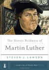 Heroic Boldness of Martin Luther