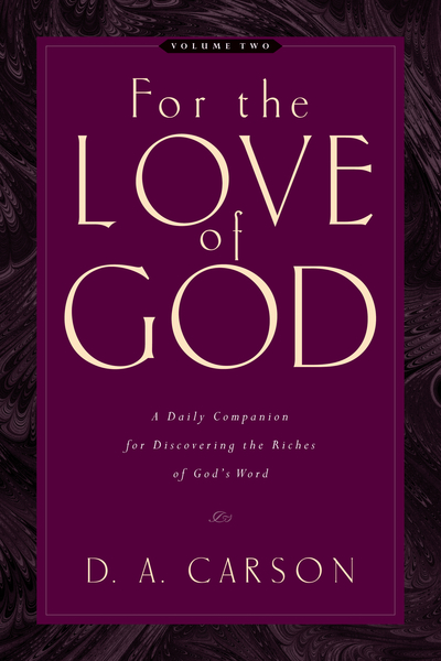For the Love of God (Vol. 2): A Daily Companion for Discovering the Riches of God's Word