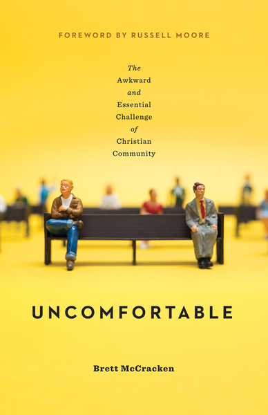 Uncomfortable: The Awkward and Essential Challenge of Christian Community