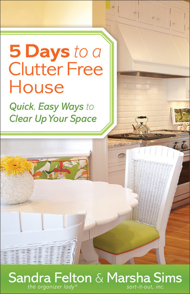 5 Days to a Clutter-Free House: Quick, Easy Ways to Clear Up Your Space