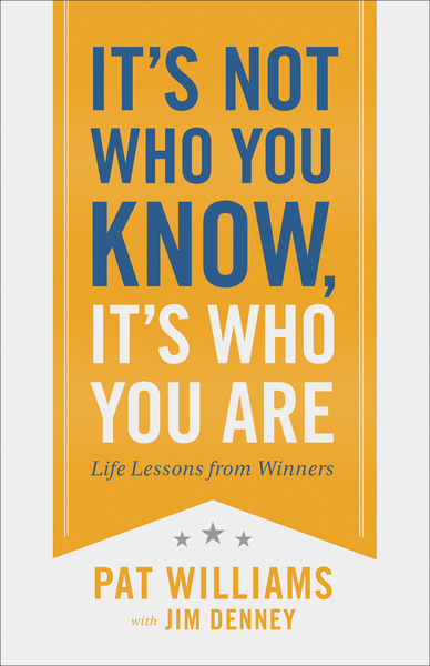 It's Not Who You Know, It's Who You Are: Life Lessons from Winners