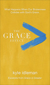 The Grace Effect: What Happens When Our Brokenness Collides with God's Grace