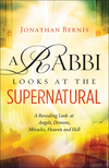 A Rabbi Looks at the Supernatural: A Revealing Look at Angels, Demons, Miracles, Heaven and Hell