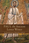 Paul the Ancient Letter Writer: An Introduction to Epistolary Analysis