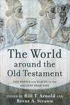 The World around the Old Testament: The People and Places of the Ancient Near East