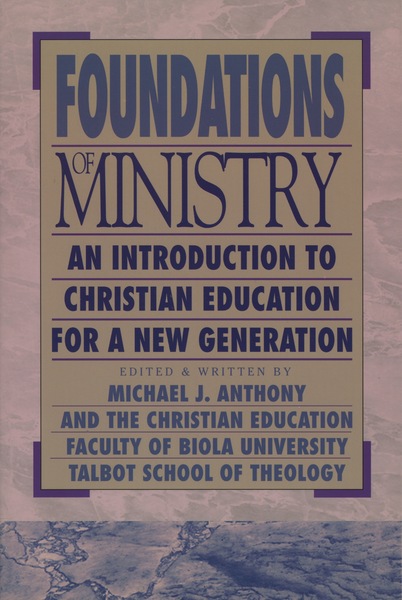 Foundations of Ministry: An Introduction to Christian Education for a New Generation