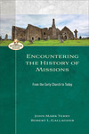 Encountering the History of Missions (Encountering Mission): From the Early Church to Today