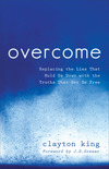 Overcome: Replacing the Lies That Hold Us Down with the Truths That Set Us Free