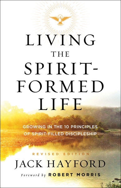 Living the Spirit-Formed Life: Growing in the 10 Principles of Spirit-Filled Discipleship