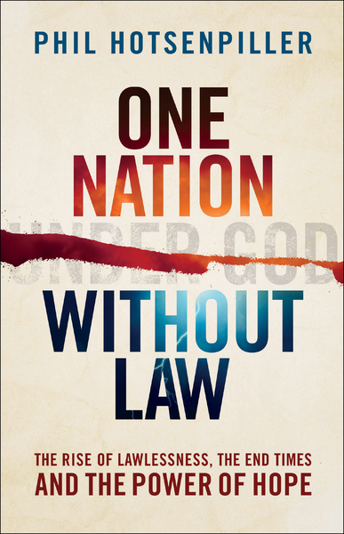 One Nation without Law: The Rise of Lawlessness, the End Times and the Power of Hope