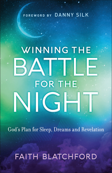 Winning the Battle for the Night: God's Plan for Sleep, Dreams and Revelation