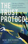 The Trust Protocol: The Key to Building Stronger Families, Teams, and Businesses