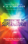Experiencing the Supernatural: How to Saturate Your Life with the Power and Presence of God