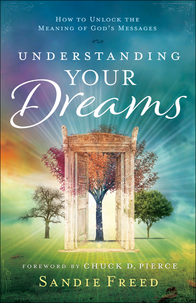 Understanding Your Dreams: How to Unlock the Meaning of God's Messages