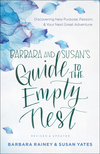 Barbara and Susan's Guide to the Empty Nest: Discovering New Purpose, Passion, and Your Next Great Adventure