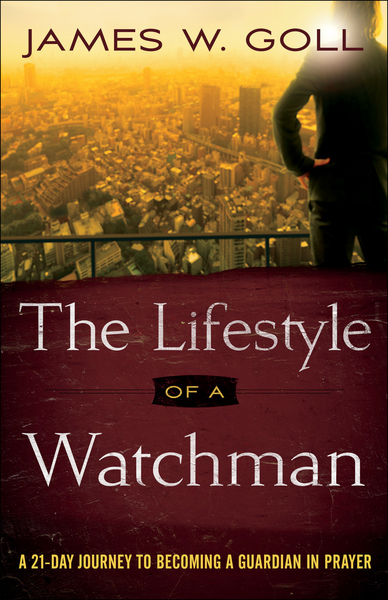 The Lifestyle of a Watchman: A 21-Day Journey to Becoming a Guardian in Prayer