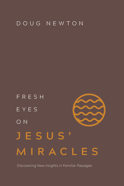 Fresh Eyes on Jesus' Miracles: Discovering New Insights in Familiar Passages