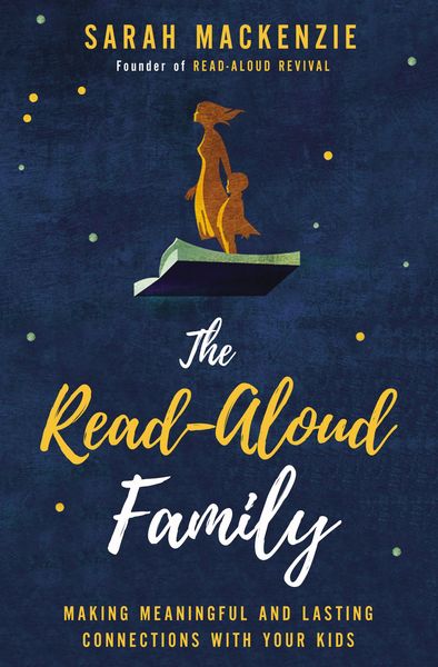 Read-Aloud Family: Making Meaningful and Lasting Connections with Your Kids