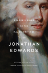 A Reader's Guide to the Major Writings of Jonathan Edwards