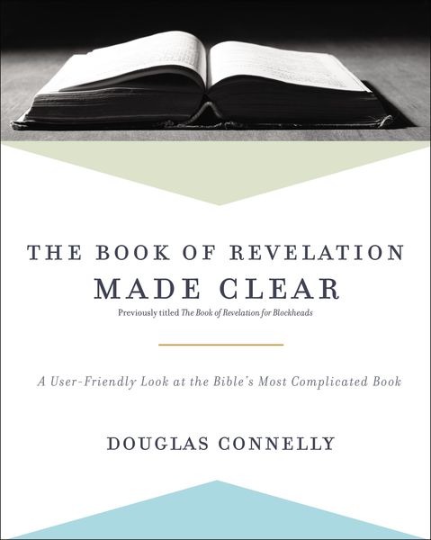 Book of Revelation Made Clear: A User-Friendly Look at the Bible’s Most Complicated Book