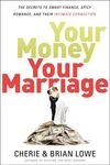 Your Money, Your Marriage: The Secrets to Smart Finance, Spicy Romance, and Their Intimate Connection