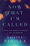 Now That I'm Called: A Guide for Women Discerning a Call to Ministry