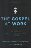 Gospel at Work: How the Gospel Gives New Purpose and Meaning to Our Jobs