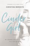 CinderGirl: My Journey Out of the Ashes to a Life of Hope