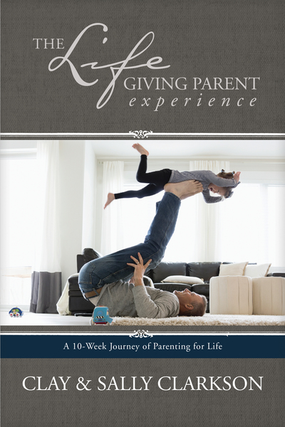 Lifegiving Parent Experience: A 10-Week Journey of Parenting for Life