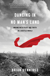 Dancing in No Man’s Land: Moving with Peace and Truth in a Hostile World