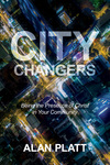City Changers: Being the Presence of Christ in Your Community
