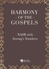 Harmony of the Gospels - NASB with Strong's Numbers