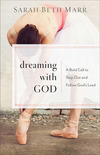 Dreaming with God: A Bold Call to Step Out and Follow God's Lead