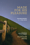 Made for His Pleasure: Ten Benchmarks of a Vital Faith