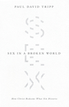 Sex in a Broken World: How Christ Redeems What Sin Distorts