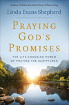 Praying God's Promises: The Life-Changing Power of Praying the Scriptures