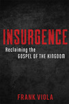 Insurgence: Reclaiming the Gospel of the Kingdom