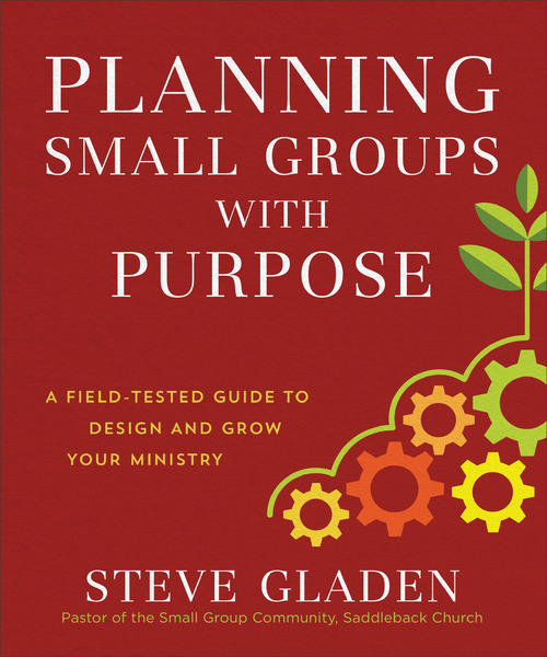 Planning Small Groups with Purpose: A Field-Tested Guide to Design and Grow Your Ministry