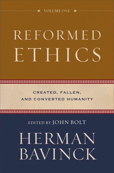 Reformed Ethics, Volume 1 : Volume 1 (Reformed Ethics): Created, Fallen, and Converted Humanity