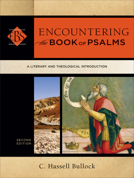 Encountering the Book of Psalms (Encountering Biblical Studies): A Literary and Theological Introduction