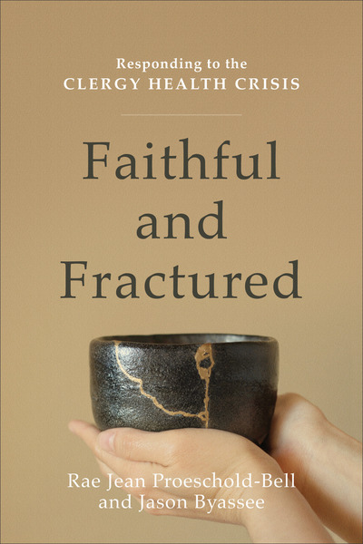 Faithful and Fractured: Responding to the Clergy Health Crisis