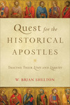 Quest for the Historical Apostles: Tracing Their Lives and Legacies