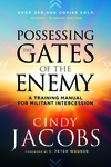 Possessing the Gates of the Enemy: A Training Manual for Militant Intercession