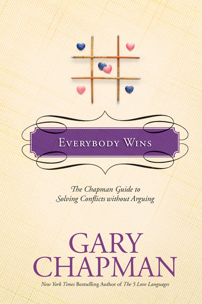 Everybody Wins: The Chapman Guide to Solving Conflicts without Arguing