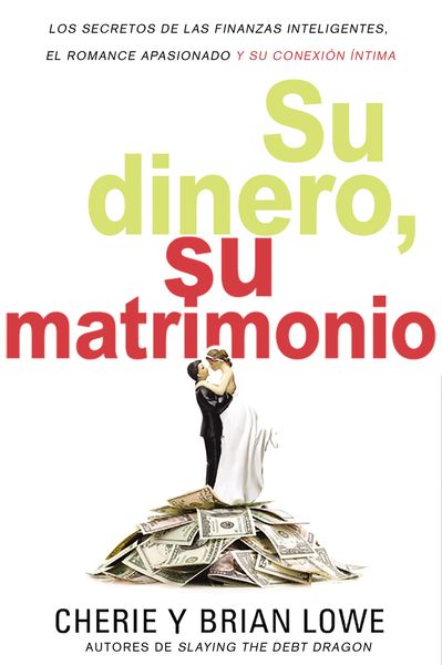 Su dinero, su matrimonio: Los secretos de las finanzas inteligentes, el romance apasionado y su conexión íntima