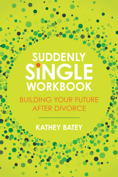 Suddenly Single Workbook: Building Your Future after Divorce